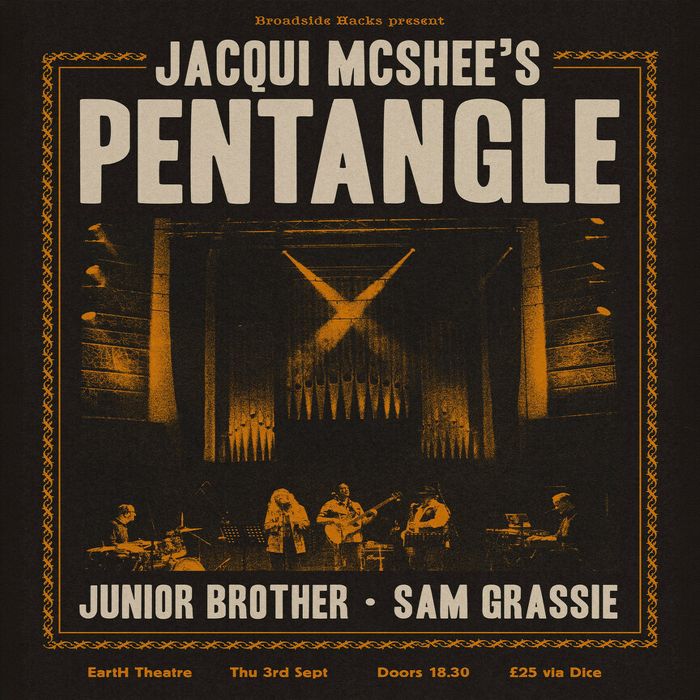 Jacqui McShee's Pentangle + Junior Brother + Sam Grassie at Earth - London — event image